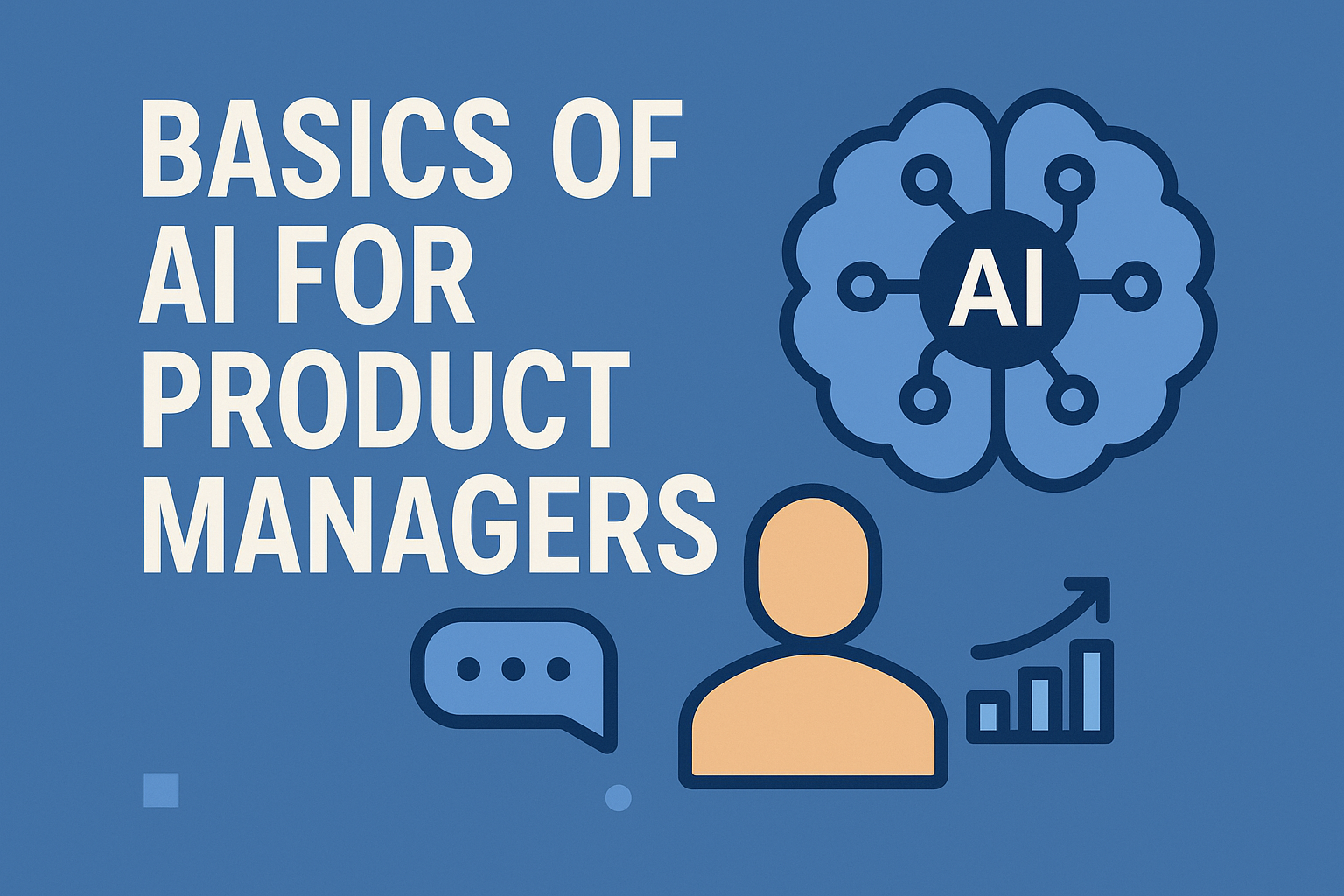Basics of AI for Product Managers